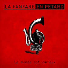 La_Fanfare_En_Petard__Le_Monde_Est_Curieux.jpeg